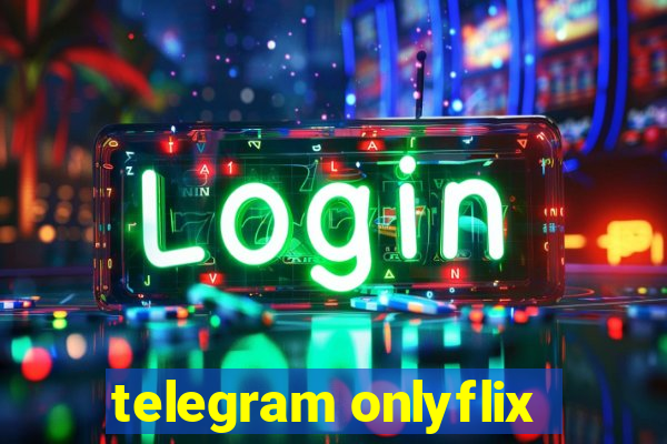 telegram onlyflix